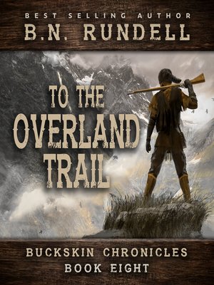 cover image of To the Overland Trail (Buckskin Chronicles Book 8)